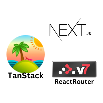 ReactRouter Tanstack & NextJs