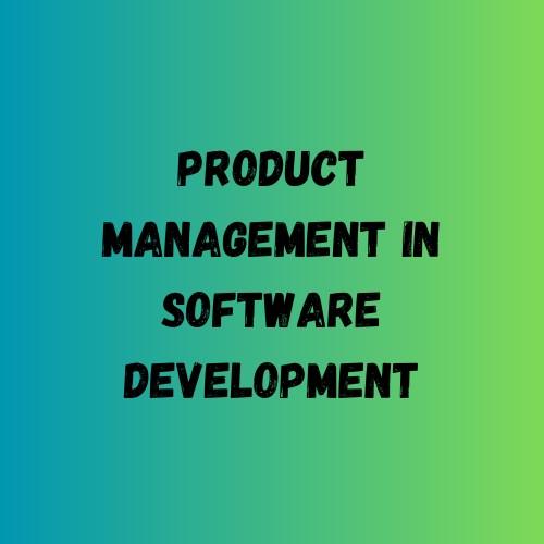 Product Management in Software Engineering: What You Need to Know.